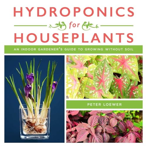 Pre-Owned Hydroponics for Houseplants: An Indoor Gardener's Guide to Growing Without Soil (Paperback) 1510737820 9781510737822