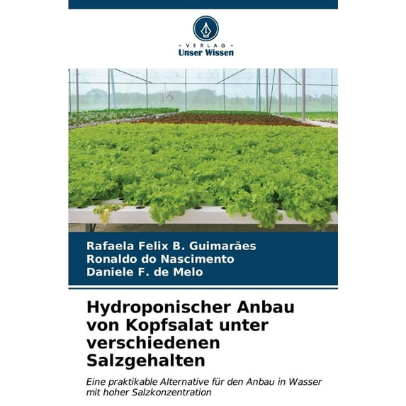 Hydroponischer Anbau von Kopfsalat unter verschiedenen Salzgehalten (Paperback)