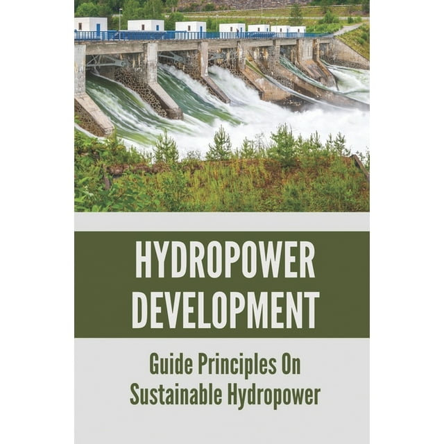 Hydropower Development Guide Principles On Sustainable Hydropower