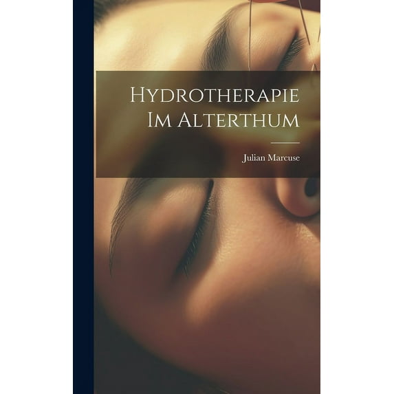 Hydrotherapie Im Alterthum (Hardcover)