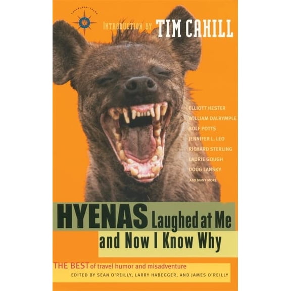 Pre-Owned Hyenas Laughed at Me and Now I Know Why: The Best of Travel Humor and Misadventure (Travelers' Tales Guides) Paperback