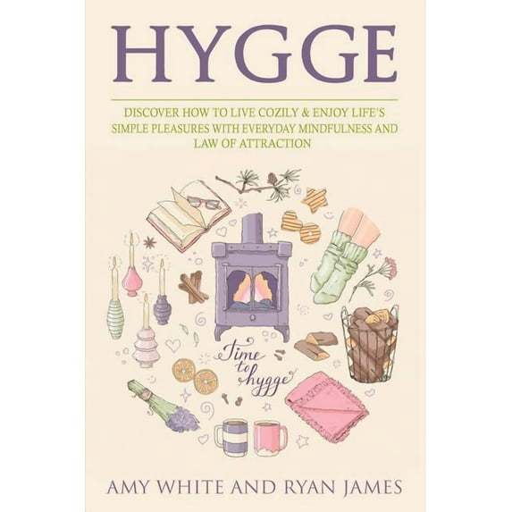 Hygge: 3 Manuscripts - Discover How To Live Cozily & Enjoy Life's Simple Pleasures With Everyday Mindfulness and Law of , (Paperback)