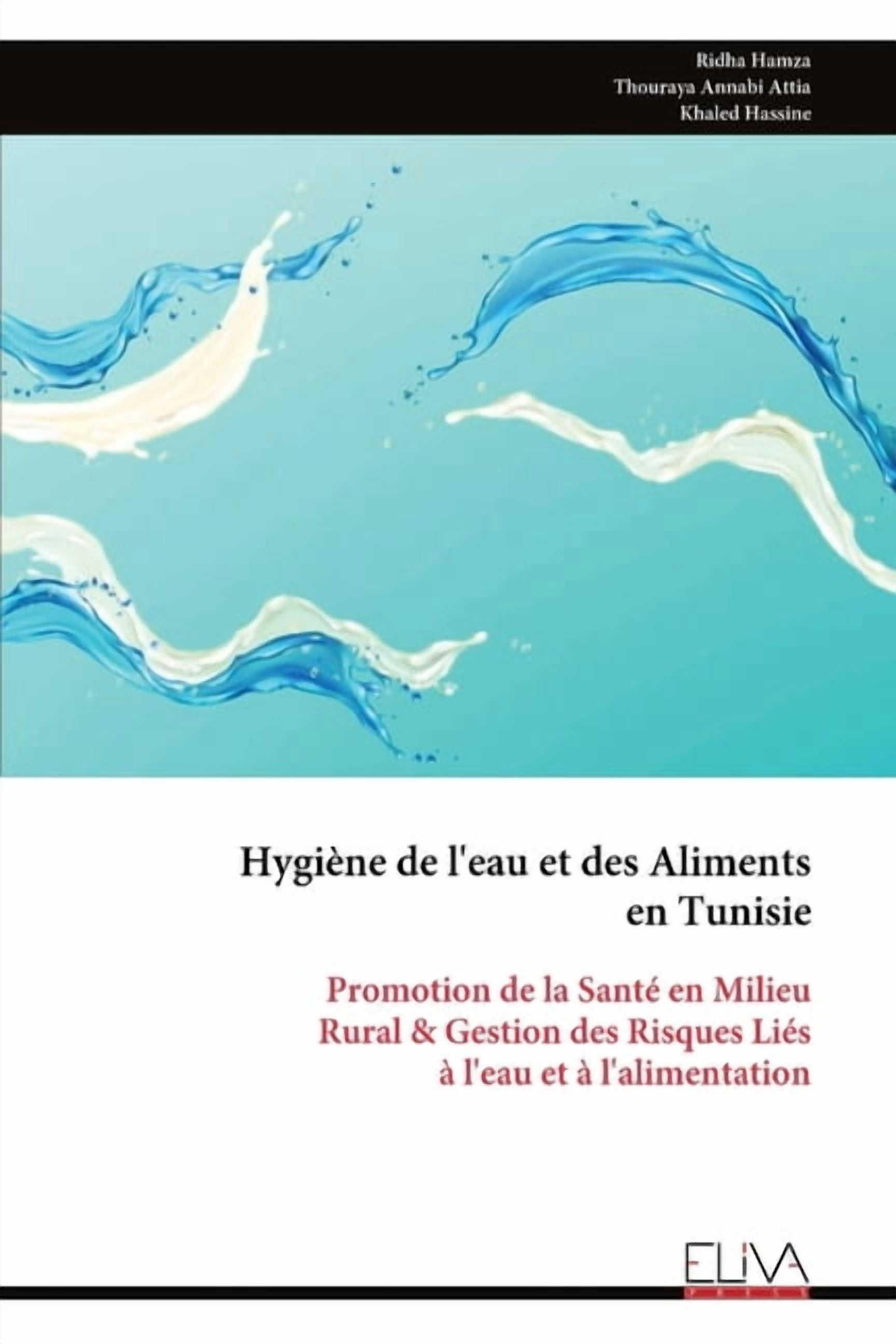 HygiÃ¨ne de l'eau et des Aliments en Tunisie: Promotion de la SantÃ© en Milieu Rural &amp; Gestion des Risques LiÃ©s Ã , (Paperback)
