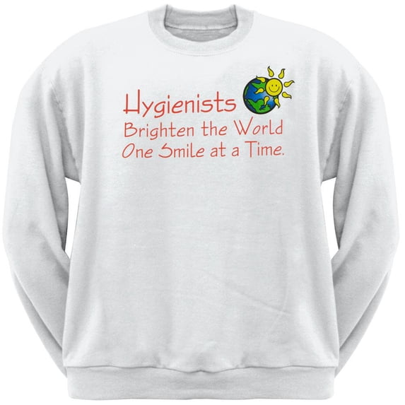Hygienists Brighten The World Adult Sweatshirt - Large