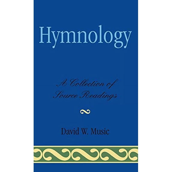 Pre-Owned Hymnology: A Collection of Source Readings (Hardcover) 0810831481 9780810831483