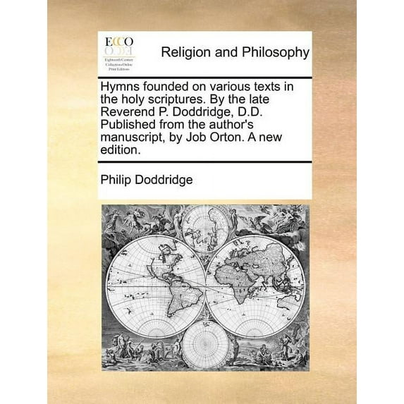 Hymns Founded on Various Texts in the Holy Scriptures. by the Late Reverend P. Doddridge, D.D. Published from the Author, (Paperback)