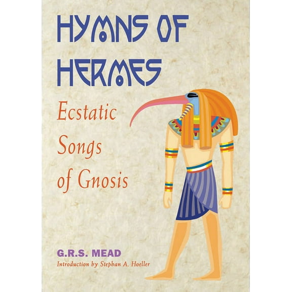Hymns of Hermes: Ecstatic Songs of Gnosis, (Paperback)