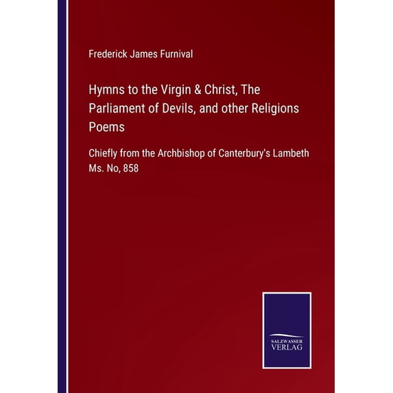 Hymns to the Virgin & Christ, The Parliament of Devils, and other Religions Poems: Chiefly from the Archbishop of Canter, (Paperback)