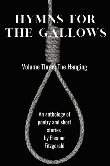 Hymns for the Gallows: Hymns for the Gallows: Volume Three: The Hanging (Paperback)
