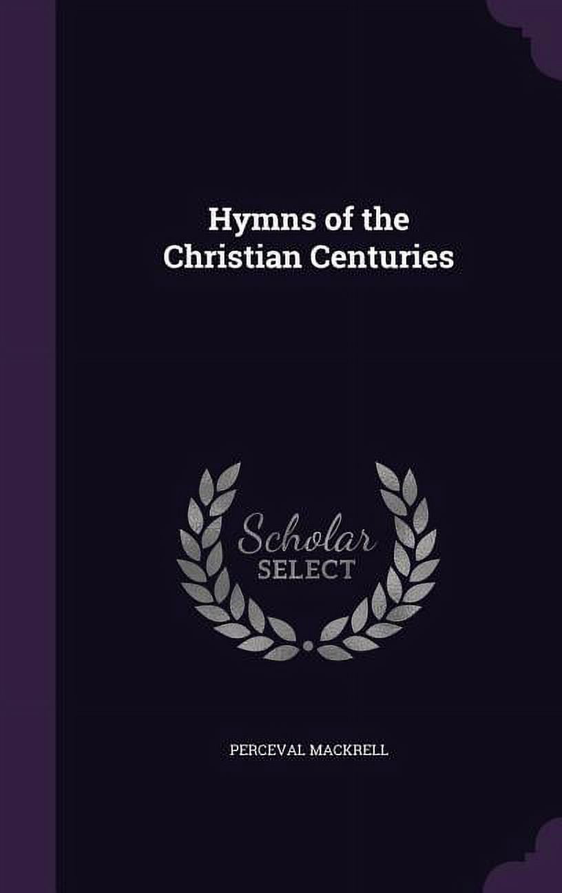 Hymns of the Christian Centuries (Hardcover)