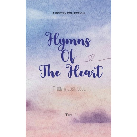 Hymns of the Heart From a lost soul, (Paperback)