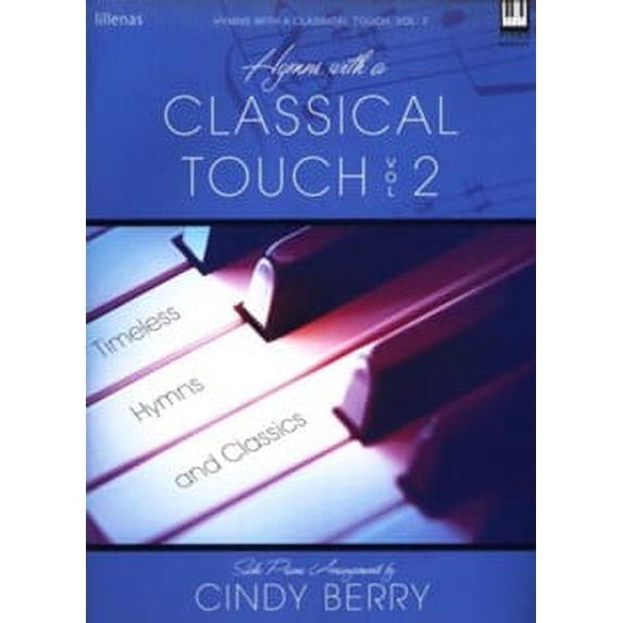 Hymns with a Classical Touch - Volume 2: Timeless Hymns and Classics (Paperback) by Cindy Berry
