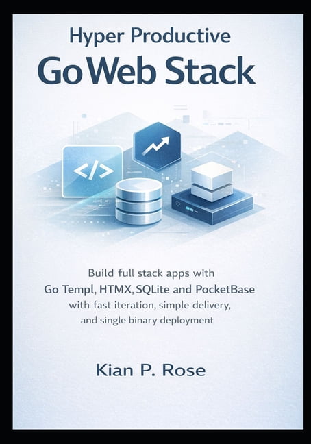 Hyper Productive Go Web Stack: Build full stack apps with Go Templ HTMX ...