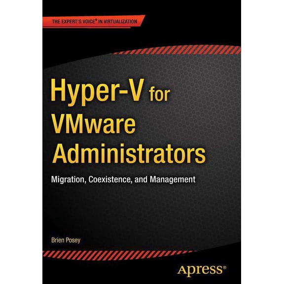Hyper-V for Vmware Administrators: Migration, Coexistence, and Management, (Paperback)