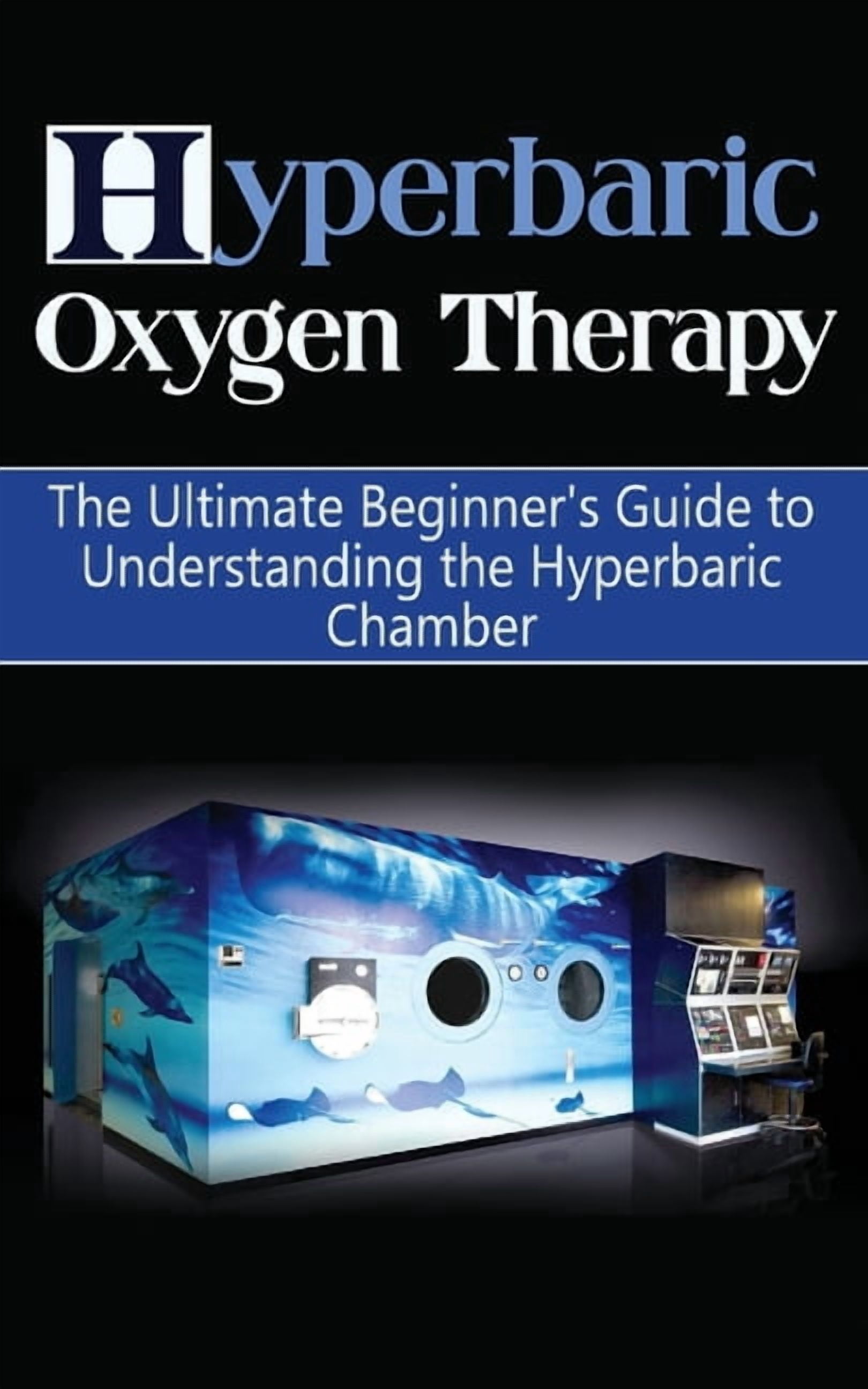 Hyperbaric Medicine, Hbot Hyperbaric Oxygen Therapy: The Ultimate ...