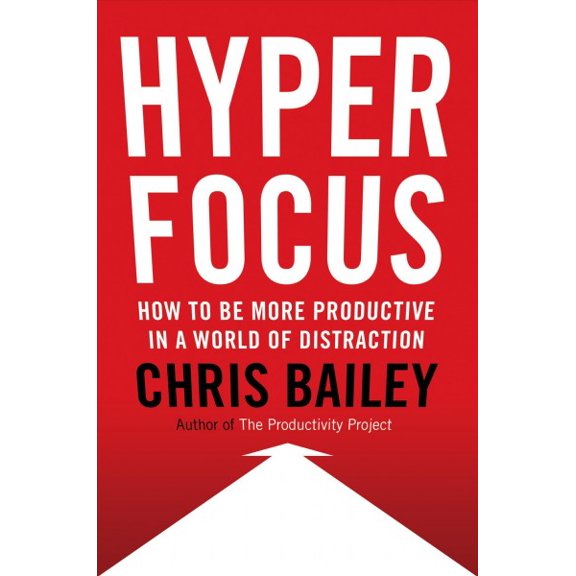 Pre-Owned Hyperfocus: How to Be More Productive in a World of Distraction (Hardcover) 0525522239 9780525522232