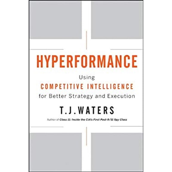 Pre-Owned Hyperformance: Using Competitive Intelligence for Better Strategy and Execution (Hardcover) 0470533641 9780470533642