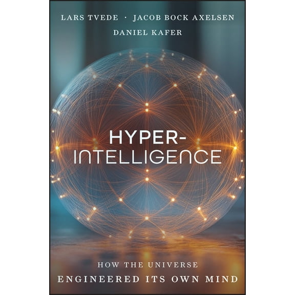 Hyperintelligence: How the Universe Engineers Its Own Mind, (Hardcover)