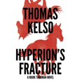 thumbnail image 1 of Hyperion's Fracture (Hardcover) by Thomas Kelso, 1 of 1