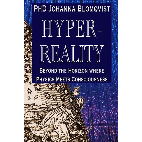 Hyperreality: Beyond the Horizon where Physics Meets Consciousness, (Paperback)