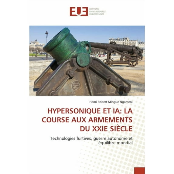 Hypersonique Et Ia: La Course Aux Armements Du Xxie Siècle, (Paperback)