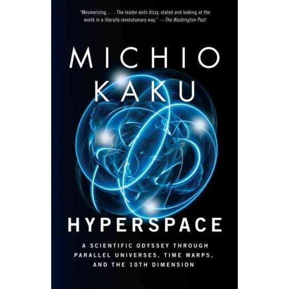 Pre-Owned Hyperspace: A Scientific Odyssey Through Parallel Universes, Time Warps, and the 10th Dimension (Paperback) 0385477058 9780385477055