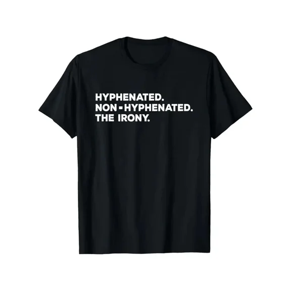 Hyphenated Non Hyphenated Irony Funny Grammar Casual Unisex T-Shirt up to size 5XL