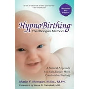HypnoBirthing, Fourth Edition : The natural approach to safer, easier, more comfortable birthing - The Mongan Method, 4th Edition (Paperback)