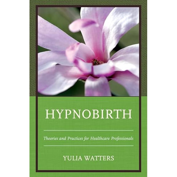 Pre-Owned Hypnobirth: Theories and Practices for Healthcare Professionals, 9781442237049, 144223704X, Hardcover,