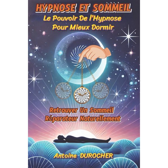 Hypnose Et Sommeil: Le Pouvoir De l'Hypnose Pour Mieux Dormir, (Paperback)
