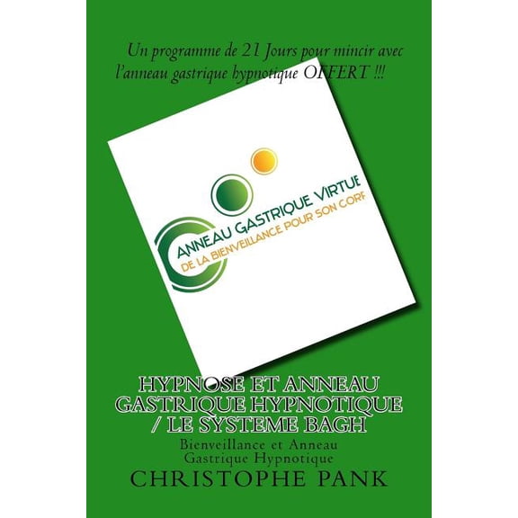 Hypnose et Anneau Gastrique Hypnotique / Le Systeme BAGH: Bienveillance et Anneau Gastrique Hypnotique, (Paperback)