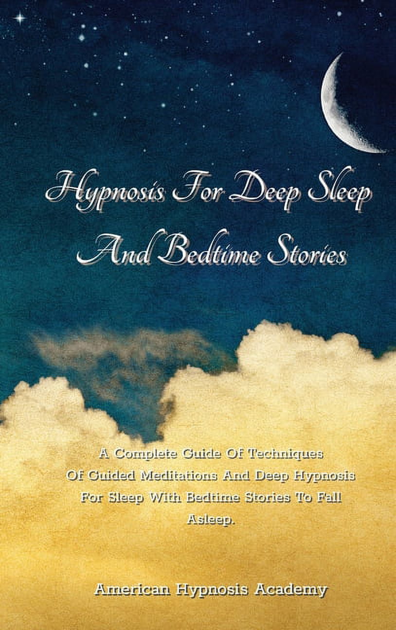 Hypnosis For Deep Sleep And Bedtime Stories : A Complete Guide Of ...