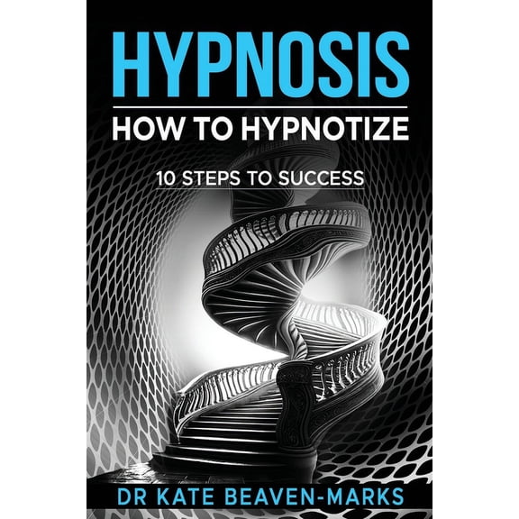 Hypnosis: How To Hypnotize: 10 Steps To Success (Paperback)