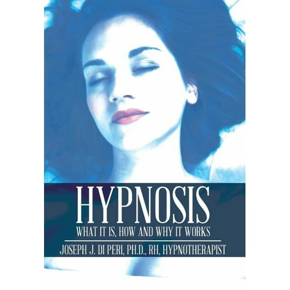 Hypnosis: What It Is, How and Why It Works