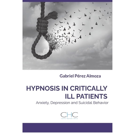 Hypnosis in Critically Ill Patients: Anxiety, Depression and Suicidal Behavior, (Paperback)