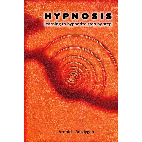 Hypnosis: learning to hypnotize step by step, (Paperback)