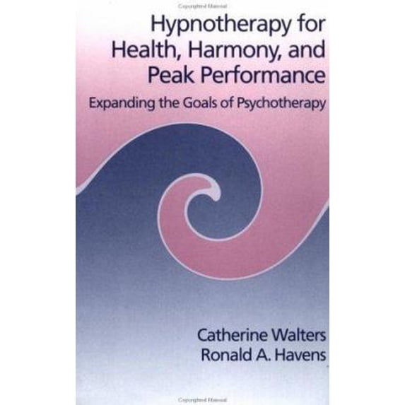 Pre-Owned Hypnotherapy for Health, Harmony and Peak Performance: Expanding the Goals of Psychotherapy (Hardcover) 0876306903 9780876306901