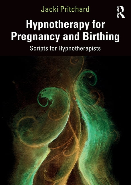 Hypnotherapy for Pregnancy and Birthing: Scripts for Hypnotherapists, (Paperback)