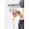 thumbnail image 1 of Hypnotic Gastric Band: Reprogram Yourself Away From Overeating And Sugar Craving, Experience Healthy And Rapid Weight Lo, 1 of 1