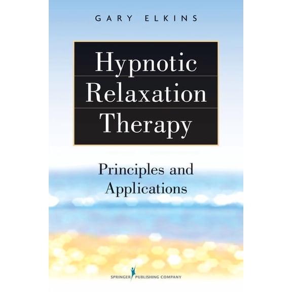 Hypnotic Relaxation Therapy: Principles and Applications, (Paperback)