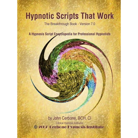 Hypnotic Scripts That Work: The Breakthrough Book Version 7.0, (Paperback)