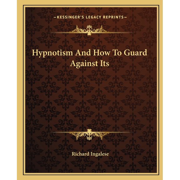 Hypnotism And How To Guard Against Its (Paperback)