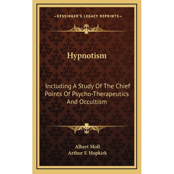 Hypnotism : Including A Study Of The Chief Points Of Psycho-Therapeutics And Occultism (Hardcover)