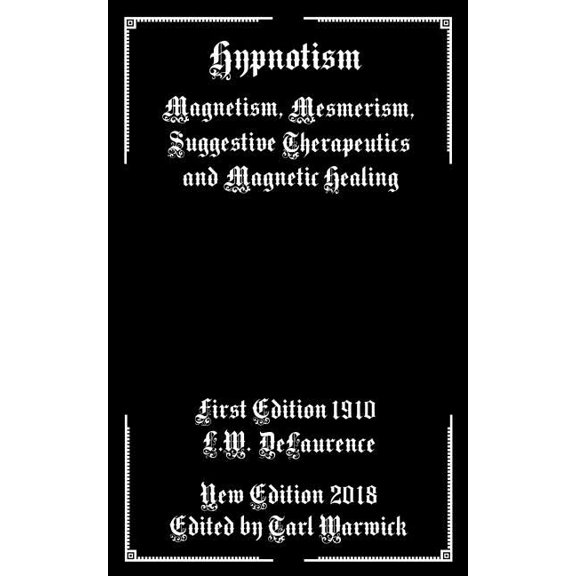 Hypnotism: Magnetism, Mesmerism, Suggestive Therapeutics and Magnetic Healing, (Paperback)