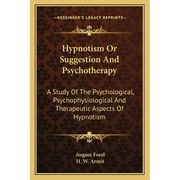 Hypnotism Or Suggestion And Psychotherapy : A Study Of The Psychological, Psychophysiological And Therapeutic Aspects Of Hypnotism (Paperback)