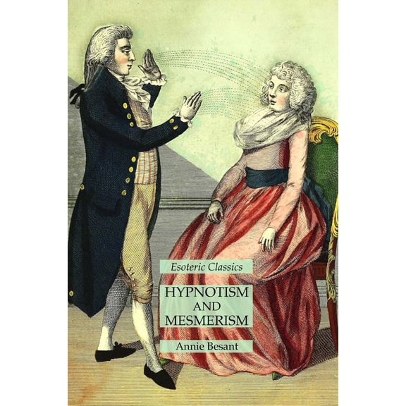 Hypnotism and Mesmerism: Esoteric Classics, (Paperback)