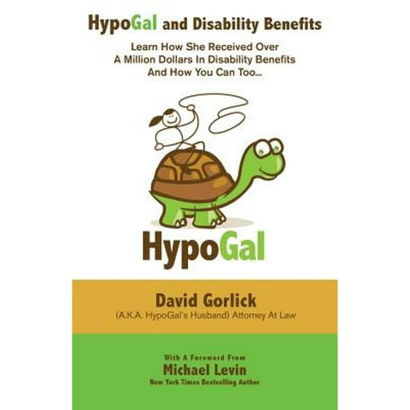 HypoGal and Disability Benefits: Learn How She Received Over A Million Dollars In Disability (Paperback) by Michael Levin, Lisa Gorlick, David Gorlick