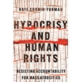 thumbnail image 1 of Hypocrisy and Human Rights: Resisting Accountability for Mass Atrocities, (Paperback), 1 of 1