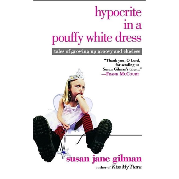 Hypocrite in a Pouffy White Dress: Tales of Growing Up Groovy and Clueless, (Paperback)