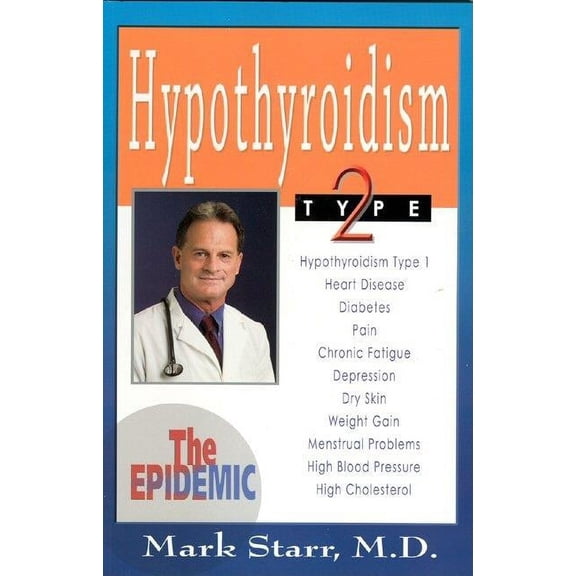 Hypothyroidism Type 2: The Epidemic - Revised 2013 Edition, (Paperback)